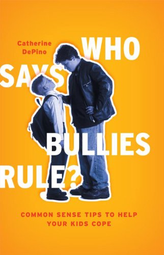 Stock image for Who Says Bullies Rule? : Common Sense Tips to Help Your Kids to Cope for sale by Better World Books