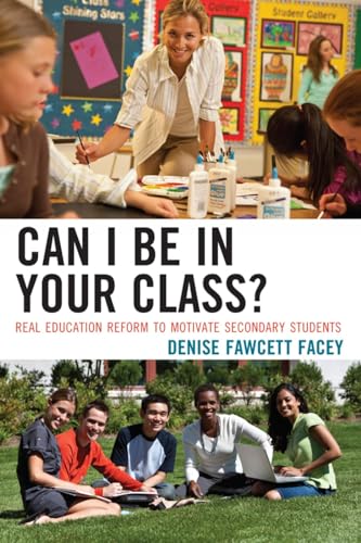 Stock image for Can I Be in Your Class Real Education Reform to Motivate Secondary Students for sale by PBShop.store US