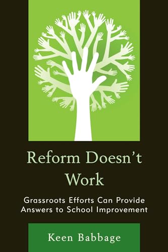 Stock image for Reform Doesn't Work: Grassroots Efforts Can Provide Answers to School Improvement for sale by THE SAINT BOOKSTORE