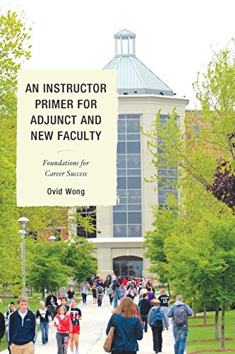 Imagen de archivo de An Instructor Primer for Adjunct and New Faculty: Foundations for Career Success a la venta por Irish Booksellers