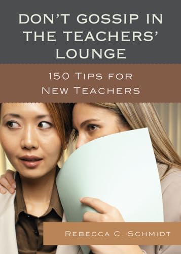 Beispielbild fr Don't Gossip in the Teachers' Lounge: 150 Tips for New Teachers zum Verkauf von Project HOME Books