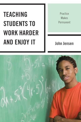 Beispielbild fr Teaching Students to Work Harder and Enjoy It : Practice Makes Permanent zum Verkauf von Better World Books