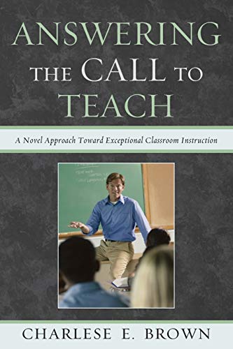 Beispielbild fr Answering the Call to Teach: A Novel Approach to Exceptional Classroom Instruction zum Verkauf von Chiron Media