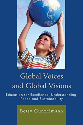 Stock image for Global Voices and Global Visions: Education for Excellence, Understanding, Peace and Sustainability for sale by Michael Lyons