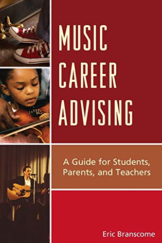 Beispielbild fr Music Career Advising : A Guide for Students, Parents, and Teachers zum Verkauf von Better World Books