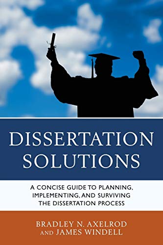 Beispielbild fr Dissertation Solutions : A Concise Guide to Planning, Implementing, and Surviving the Dissertation Process zum Verkauf von Better World Books