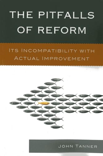 Beispielbild fr The Pitfalls of Reform: Its Incompatibility with Actual Improvement zum Verkauf von ThriftBooks-Atlanta