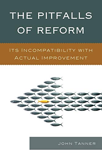 9781610489232: The Pitfalls of Reform: Its Incompatibility with Actual Improvement