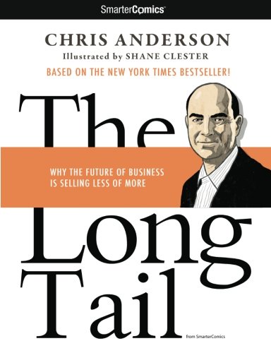 Stock image for The Long Tail from Smarter Comics : Why the Future of Business Is Selling Less of More for sale by Better World Books