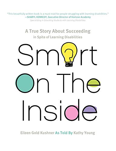 Beispielbild fr Smart on the Inside : A True Story about Succeeding in Spite of Learning Disabilities zum Verkauf von Better World Books