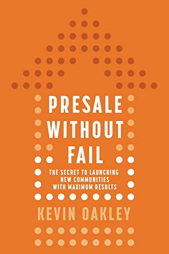 Beispielbild fr PreSale Without Fail: The Secret to Launching New Communities with Maximum Results zum Verkauf von BooksRun