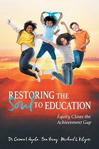 9781610660778: Restoring the Soul to Education: Equity Closes the Achievement Gap
