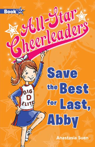 Stock image for Save the Best for Last, Abby (All-Star Cheerleaders) for sale by Ravin Books