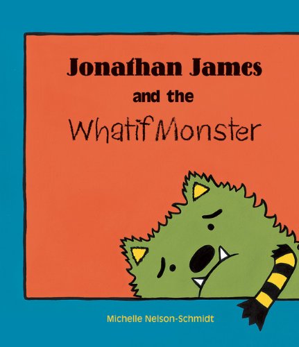 9781610671187: Jonathan James and the Whatif Monster