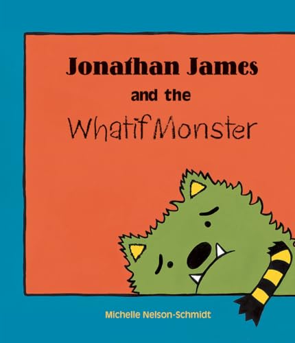 Stock image for Jonathan James and the Whatif Monster for sale by SecondSale