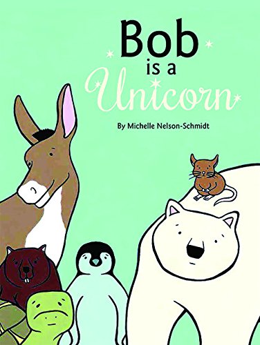 Beispielbild fr Bob Is a Unicorn zum Verkauf von Better World Books: West