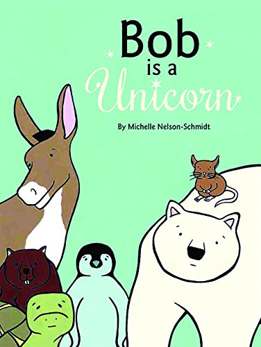 Stock image for Bob Is a Unicorn for sale by Better World Books: West