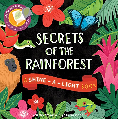 Stock image for Secrets of the Rain Forest: A Shine-a-Light Book for sale by SecondSale