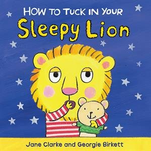 Beispielbild fr How to Tuck in Your Sleepy Lion zum Verkauf von Wonder Book
