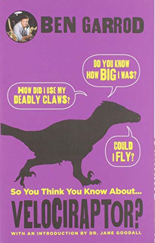 Stock image for So You Think You Know About .Velociraptor? for sale by Better World Books: West