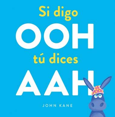 Stock image for Si digo OOH tú dices AAH (I say Ooh You Say Aah) for sale by ThriftBooks-Dallas