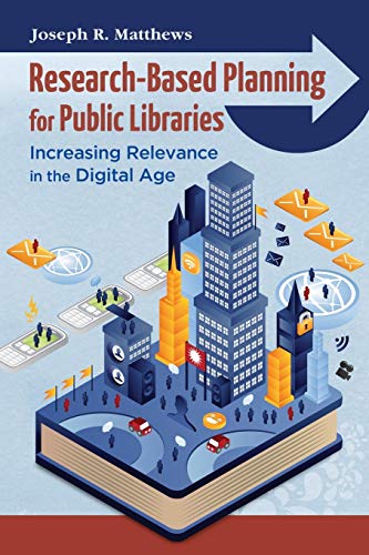 Stock image for Research-Based Planning for Public Libraries: Increasing Relevance in the Digital Age for sale by Decluttr
