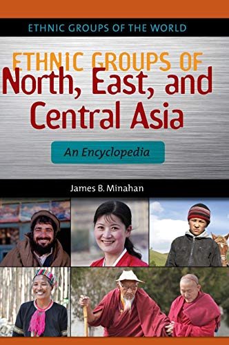 Ethnic Groups of North, East, and Central Asia (Hardcover) - James B. Minahan