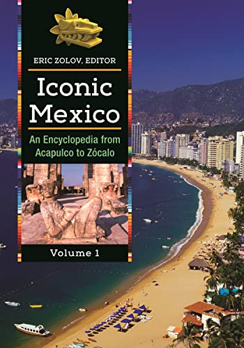 Immagine stock per Iconic Mexico: An Encyclopedia from Acapulco to Zocalo