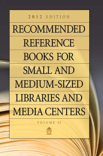 Imagen de archivo de Recommended Reference Books for Small and Medium-Sized Libraries and Media Centers : 2012 Edition, Volume 32 a la venta por Better World Books: West