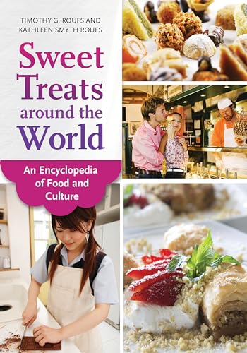

Sweet Treats Around the World: An Encyclopedia of Food and Culture