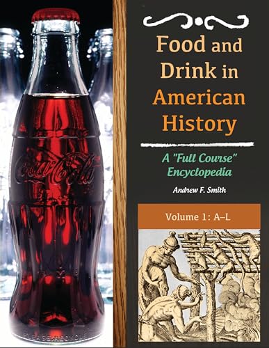 9781610692328: Food and Drink in American History: A "Full Course" Encyclopedia [3 volumes]