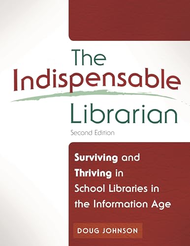 Imagen de archivo de The Indispensable Librarian: Surviving and Thriving in School Libraries in the Information Age a la venta por SecondSale