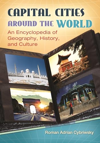 Beispielbild fr Capital Cities Around the World : An Encyclopedia of Geography, History, and Culture zum Verkauf von Better World Books