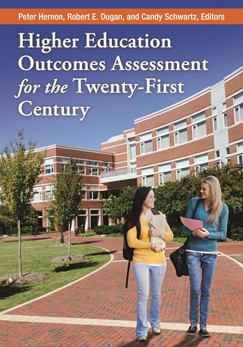Higher Education Outcomes Assessment for the Twenty-First Century (9781610692748) by Hernon, Peter; Dugan, Robert E.; Schwartz, Candy