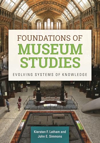 9781610692823: Foundations of Museum Studies: Evolving Systems of Knowledge