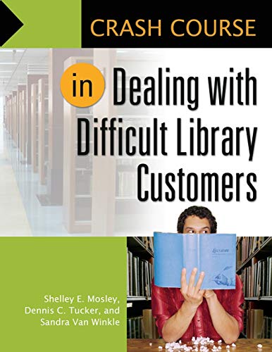 Beispielbild fr Crash Course in Dealing with Difficult Library Customers zum Verkauf von SecondSale