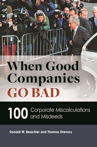 Imagen de archivo de When Good Companies Go Bad: 100 Corporate Miscalculations and Misdeeds a la venta por HPB-Red