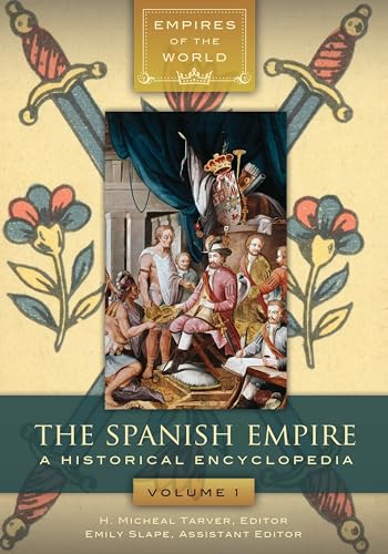 Imagen de archivo de The Spanish Empire: A Historical Encyclopedia a la venta por Revaluation Books