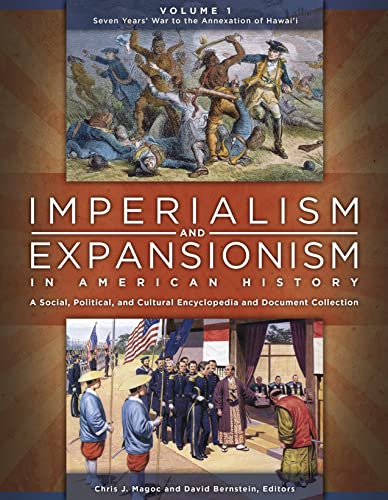 Stock image for Imperialism and Expansionism in American History [4 volumes]: A Social, Political, and Cultural Encyclopedia and Document Collection for sale by suffolkbooks