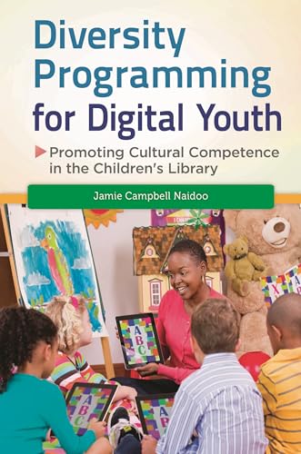 Stock image for Diversity Programming for Digital Youth: Promoting Cultural Competence in the Children's Library (Children's and Young Adult Literature Reference) for sale by BooksRun