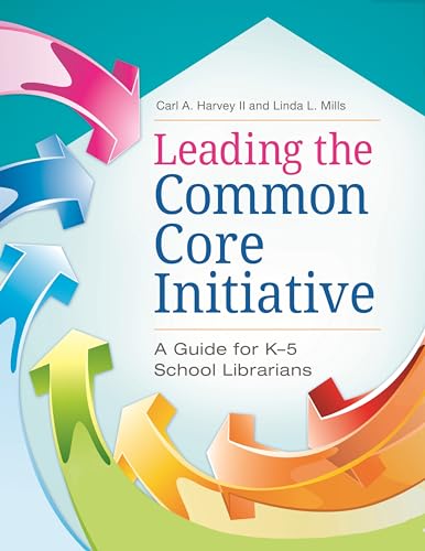 Imagen de archivo de Leading the Common Core Initiative: A Guide for K?5 School Librarians a la venta por Irish Booksellers