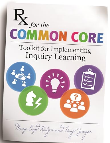 Stock image for Rx for the Common Core: Toolkit for Implementing Inquiry Learning for sale by suffolkbooks