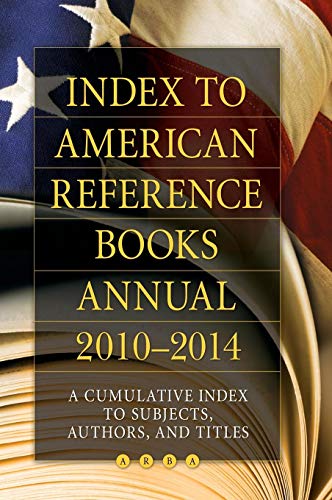 Stock image for Index to American Reference Books Annual 2010"2014: A Cumulative Index to Subjects, Authors, and Titles for sale by The Book Corner