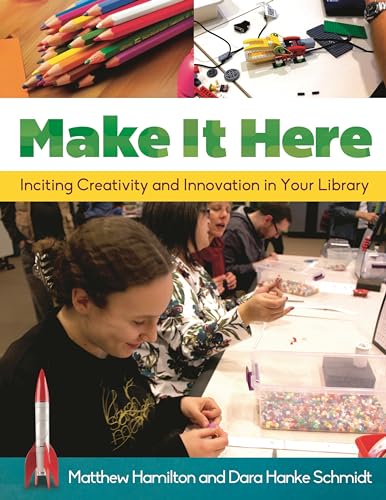Beispielbild fr Make It Here : Inciting Creativity and Innovation in Your Library zum Verkauf von Better World Books