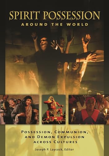 Imagen de archivo de Spirit Possession around the World: Possession, Communion, and Demon Expulsion across Cultures a la venta por suffolkbooks