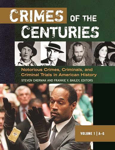 Stock image for Crimes of the Centuries [3 volumes]: Notorious Crimes, Criminals, and Criminal Trials in American History for sale by suffolkbooks