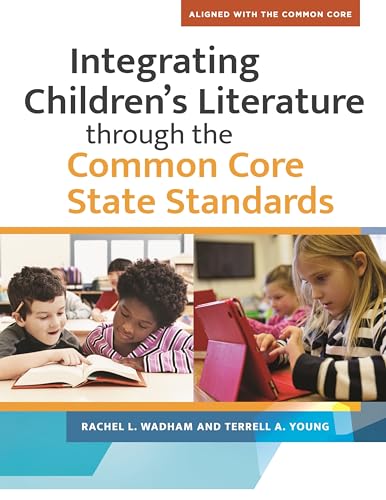 Stock image for Integrating Childrens Literature through the Common Core State Standards for sale by Read&Dream