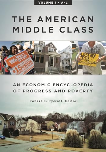 Stock image for The American Middle Class [2 volumes]: An Economic Encyclopedia of Progress and Poverty for sale by suffolkbooks