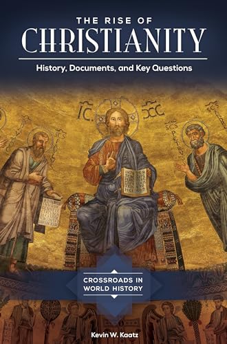 9781610698078: The Rise of Christianity: History, Documents, and Key Questions