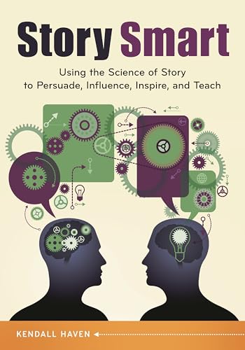 Beispielbild fr Story Smart: Using the Science of Story to Persuade, Influence, Inspire, and Teach zum Verkauf von WorldofBooks